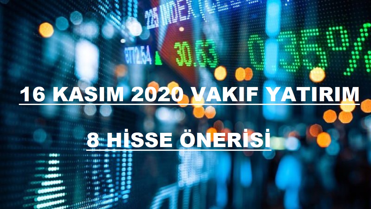 Vakıf Yatırım hisse önerileri AKBNK, GARAN, TTKOM, CCOLA, KRDMD, TAVHL, SISE ve TCELL (16 Kasım 2020)