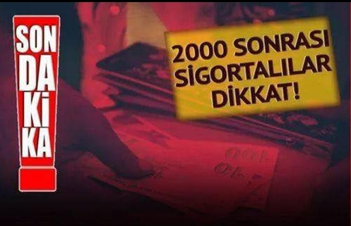 2000 sonrası sigortalılar için sürpriz karar