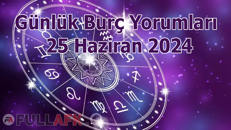 25 HAZİRA GÜNLÜK BURÇ YORUMLARI