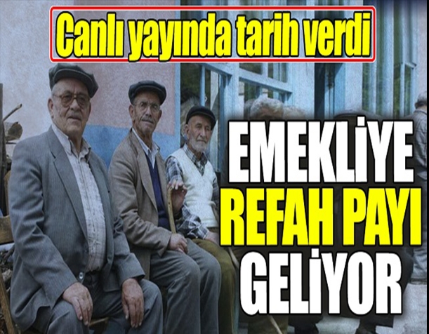 EMEKLİYE REFAH PAYI GELİYOR