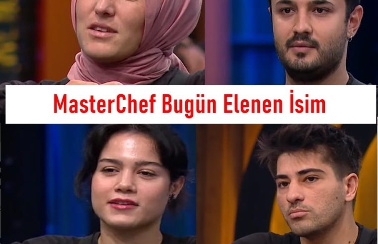 Master Chef’te Bu Hafta Elenen